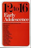 12 to 16: Early Adolescence (Essays)