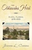 The Ocklawaha Hotel: Eustis, Florida 1876-1922