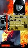 Der unerkl�rte Weltkrieg: Akteure und Interessen in Nah-und Mittelost