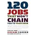 120 Jobs That Won't Chain You to Your Desk (Career Guides)