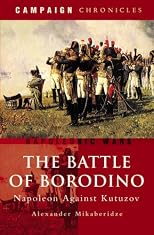 BATTLE OF BORODINO, THE: Napoleon Against Kutuzov (Campaign Chonicles)
