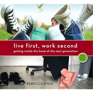 Live First, Work Second by Rebecca Ryan