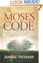 The Moses Code: The Most Powerful Manifestation Tool in the History of the World