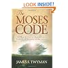 The Moses Code: The Most Powerful Manifestation Tool in the History of the World