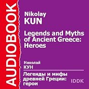 Legends and Myths of Ancient Greece: Heroes | [Nikolay Kun]