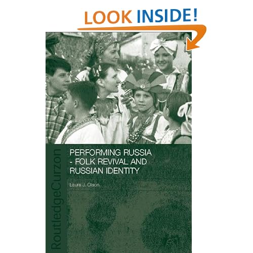 Performing Russia: Folk Revival and Russian Identity (BASEES/Routledge Series on Russian and East European Studies)