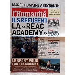 HUMANITE (L') N? 18837 du 09-03-2005 MAREE HUMAINE A BEYROUTH - DES MILLIERS DE MANIFESTANTS APPUIENT LA SYRIE CONTRE LES PRESSIONS DES ETATS-UNIS ILS REFUSENT LA REAC ACADEMY - LES LYCEENS LE SPORT POUR TOUT LE MONDE - M.G. BUFFET REFERENDUM - UN PROJET DECORTIQUE A LA LETTRE ITALIE - LA VERSION AMERICAINE DEMENTIE 8 MARS - ENTRETIEN AVEC CHIRINE EBADI - PRIX NOBEL CINEMA - MARIAGE DANS LE GOLAN - L'ACTRICE PALESTINIENNE HIAM ABBAS