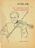 Violin : six lessons with Yehudi Menuhin