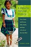 A Zapotec Natural History: Trees, Herbs, and Flowers, Birds, Beasts, and Bugs in the Life of San Juan Gbee