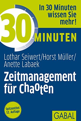 30 Minuten Zeitmanagement für Chaoten (German Edition)