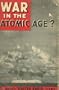 War in the Atomic Age?
