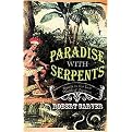 Paradise With Serpents (Travels in the Lost World of Paraguay) (Paperback)