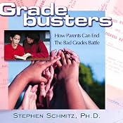 Gradebusters: How Parents Can End the Bad Grades Battle | [Stephen Schmitz, Ph.D.]
