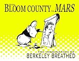 From Bloom county to Mars : the imagination of Berkeley Breathed
