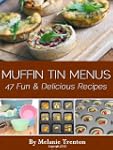 Muffin Tin Menus: 47 Fun & Delicious...