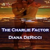 The Charlie Factor | [Diana DeRicci]