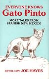 Everyone Knows Gato Pinto: More Tales from Spanish New Mexico