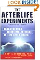 The Afterlife Experiments: Breakthrough Scientific Evidence of Life after Death