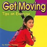 Get Moving: Tips on Exercise (Your Health)