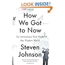 How We Got to Now: Six Innovations That Made the Modern World
