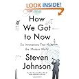 How We Got to Now: Six Innovations That Made the Modern World