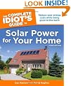 The Complete Idiot's Guide to Solar Power for Your Home, 3rd Edition