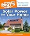 The Complete Idiot's Guide to Solar Power for your Home, 2nd Edition
