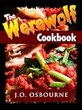 The Werewolf Cookbook (The Vampire Zombie Werewolf Cookoff Cookbook)
