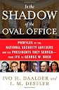 In the Shadow of the Oval Office: Profiles of the National Security Advisers and the Presidents They Served--From JFK to George W. Bush