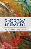 Mixed Heritage In Young Adult Literature (Scarecrow Studies in Young Adult Literature)