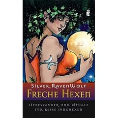 Freche Hexen: Liebeszauber und Rituale f�r kesse Junghexen