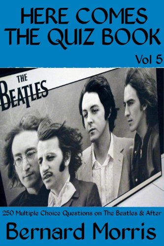 Here Comes The Quiz Book Vol 5: 250 Multiple Choice Questions on The Beatles & After