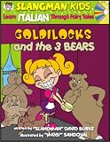 Learn Italian Through Fairy Tales Goldilocks and the Three Bears Level 2 (Foreign Language Through Fairy Tales)