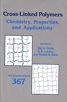 Cross-Linked Polymers: Chemistry, Properties, and Applications (Acs Symposium Series)