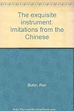 The Exquisite instrument : imitations from the Chinese