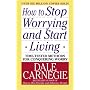 How to Stop Worrying and Start Living
