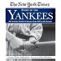 The New York Times Story of the Yankees: 382 Articles, Profiles & Essays from 1903 to Present