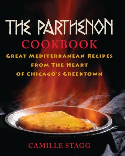 The Parthenon Cookbook: Great Mediterranean Recipes from the Heart of Chicago's Greektown