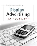 Display Advertising: An Hour a Day Display Advertising: An Hour a Day