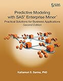 Predictive Modeling with SAS Enterprise Miner: Practical Solutions for Business Applications, Second Edition