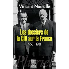 Les dossiers de la CIA sur la France 1958-1981: Dans le secret des pr�sidents *