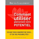 Comment utiliser pleinement votre potentiel : Les grands secrets de l'accomplissement de soipar Bruno Lallement