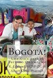 Bogota! Una Guía para el Turismo Quirúrgico (Hidden gem: Colombia) (Spanish Edition)