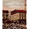 Czernowitz. Die Geschichte einer untergegangenen Kulturmetropole