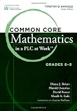 Common Core Mathematics in a PLC at Work, Grades 6-8