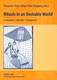 Rituals in an unstable world : contingency- hybridity- embodiment