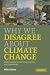 Why We Disagree About Climate Change: Understanding Controversy, Inaction and Opportunity Image of Why We Disagree About Climate Change: Understanding Controversy, Inaction and Opportunity