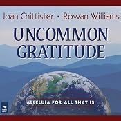 Uncommon Gratitude: Alleluia for All That Is | [Joan Chittister, Rowan Williams]