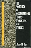 The sociology of organizations : themes, perspectives and prospects