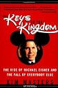 Keys to the Kingdom: The Rise of Michael Eisner and the Fall of Everybody Else